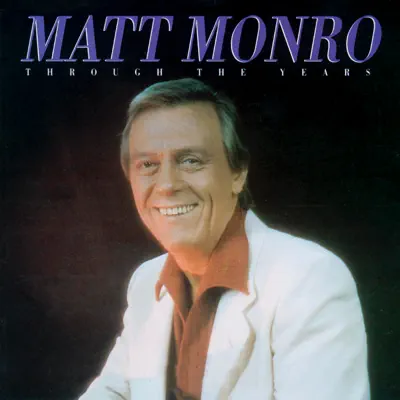 Through the Years - Matt Monro