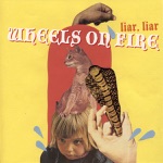 Wheels On Fire - Bad Lie