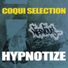 Coqui Selection - Hypnotize