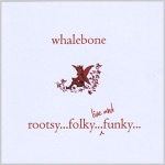 Whalebone - Time of Your Life / River Spirits / Come to Dance