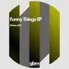 Funny Things EP album lyrics, reviews, download