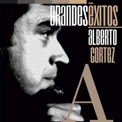 Grandes Éxitos: Alberto Cortez - Alberto Cortez