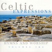 Celtic Expressions - Hymns & Worship, Vol. 3 & 4 artwork