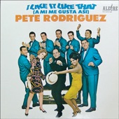 Pete Rodriguez - I Like It Like That