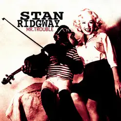 Mr. Trouble - Stan Ridgway