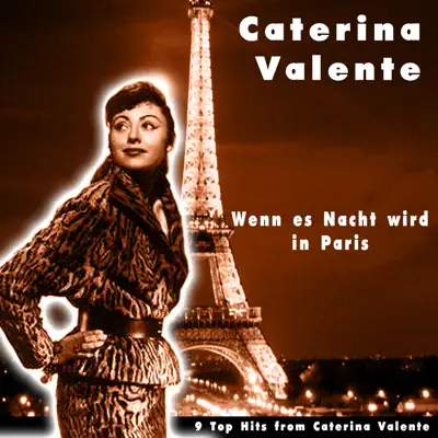 Wenn es Nacht wird in Paris (9 Top Hits from Caterina Valente) - Caterina Valente