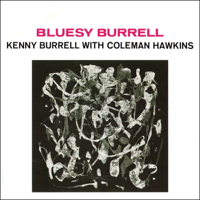 Kenny Burrell - Bluesy Burrell (feat. Coleman Hawkins) [Original Album Plus Bonus Tracks] artwork