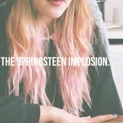 The Springsteen Implosion - Single - The Kissaway Trail