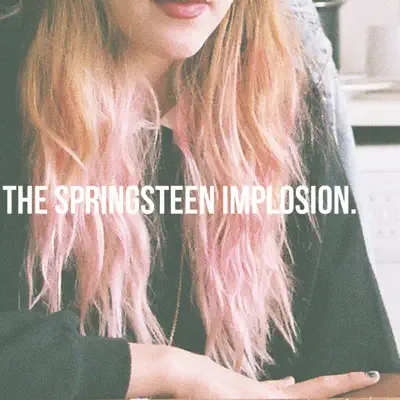 The Springsteen Implosion - Single - The Kissaway Trail
