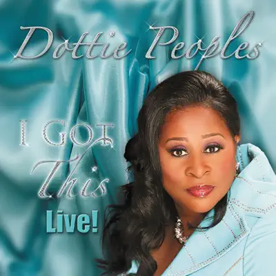 I Got This - Live! - Dottie Peoples