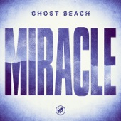 Ghost Beach - Miracle (Le Youth Remix)