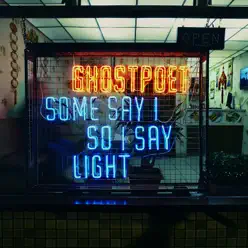 Some Say I So I Say Light - Ghostpoet Some Say I So I Say Light - Ghostpoet