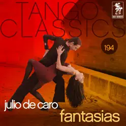 Tango Classics 194: Fantasias - Julio De Caro Tango Classics 194: Fantasias - Julio De Caro