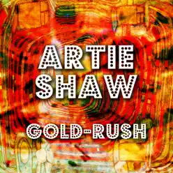 Gold-Rush - Artie Shaw Gold-Rush - Artie Shaw