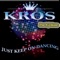 Just Keep On Dancing (Kros in the Klub) - KROS lyrics
