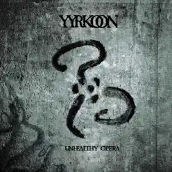 Unhealthy Opera - Yyrkoon