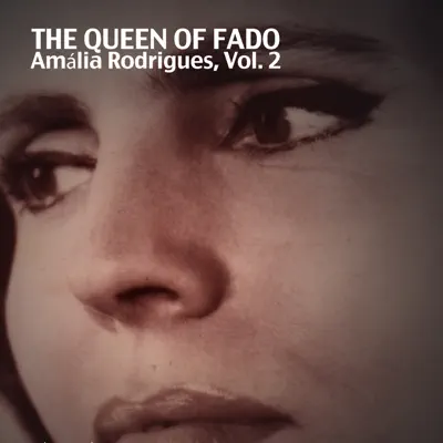 The Queen of Fado, Vol. 2 - Amália Rodrigues