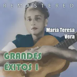 Grandes Éxitos 1 (Remastered) - María Teresa Vera Grandes Éxitos 1 (Remastered) - María Teresa Vera