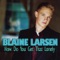 How Do You Get That Lonely - Blaine Larsen lyrics