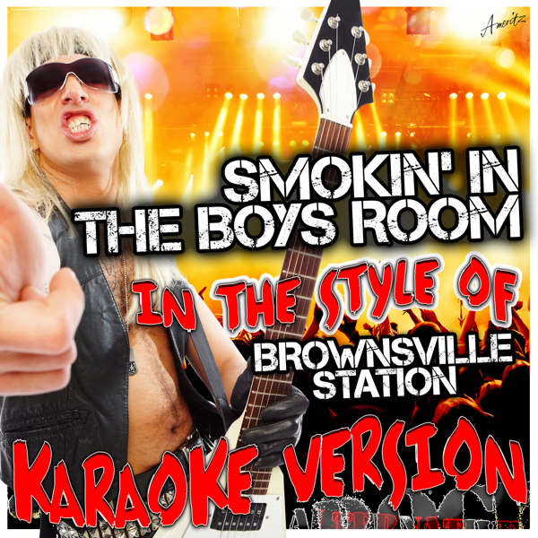 Smokin In The Boys Room In The Style Of Brownsville Station Karaoke Version Single By Ameritz Karaoke