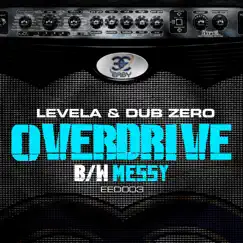 Overdrive / Messy - Single by Levela & Dub Zero album reviews, ratings, credits