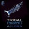 Tribal Trumpet - Aj Lora lyrics