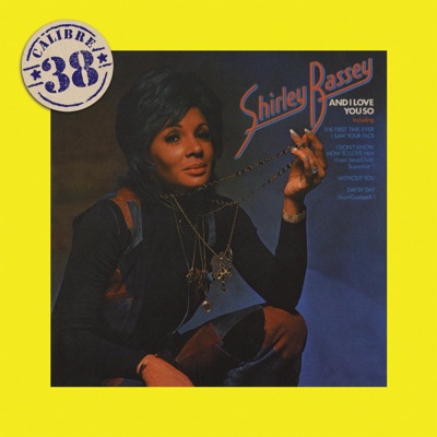 And I Love You So - Shirley Bassey