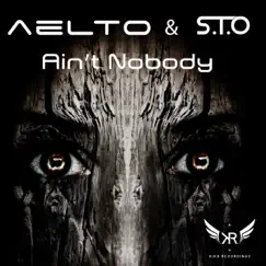 Ain't Nobody - Single by Aelto&S.T.O album reviews, ratings, credits