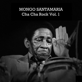Resultado de imagen para Mongo Santamaria - Cha Cha Rock Vol. 1
