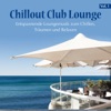 Chillout Club Lounge, Vol. 1 (Entspannende Loungemusik zum Chillen, Träumen und Relaxen), 2012