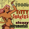 Titty Shakers: Sleazy 60s Instrumentals, 2012
