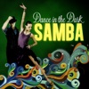 Dance in the Dark - Samba