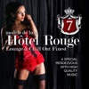 Hotel Rouge, Vol. 7 - Lounge And Chill Out Finest (A Special Rendevouz With High Quality Music, Modèle De Luxe)