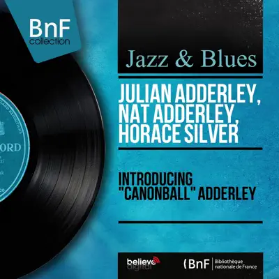 Introducing "Canonball" Adderley (Mono Version) - Horace Silver