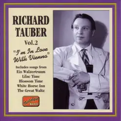 Tauber, Richard: I'M in Love With Vienna (1926-1941) - Richard Tauber Tauber, Richard: I'M in Love With Vienna (1926-1941) - Richard Tauber