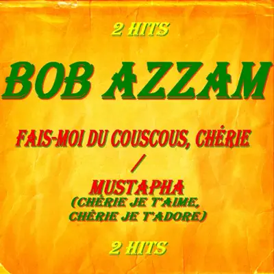 Fais-moi du couscous, chérie (Et Mustapha, chérie je t'aime, chérie je t'adore) - Single - Bob Azzam Fais-moi du couscous, chérie (Et Mustapha, chérie je t'aime, chérie je t'adore) - Single - Bob Azzam