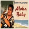 Aloha Baby - Bobby Valentine lyrics