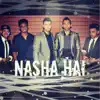 Nasha Hai - Single album lyrics, reviews, download
