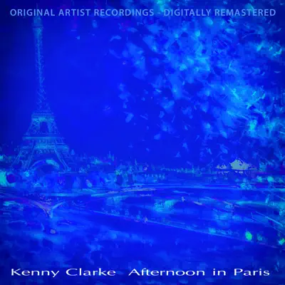 Afternoon in Paris (Remastered) - Kenny Clarke Afternoon in Paris (Remastered) - Kenny Clarke