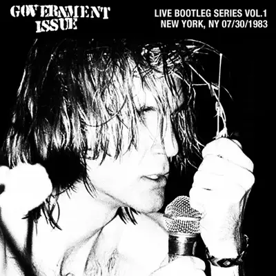 Live Bootleg Series, Vol. 1: 07/30/1983 New York, NY @ CBGB - Government Issue