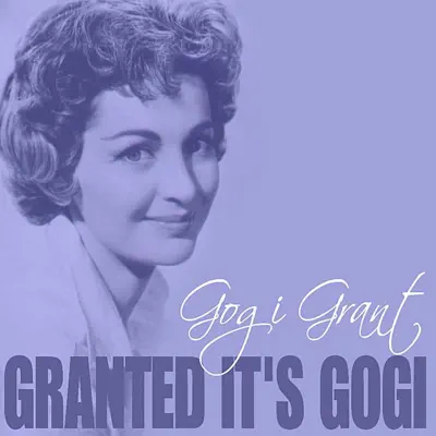 Granted It's Gogi - Gogi Grant