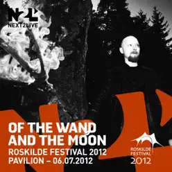 Roskilde Festival 2012 (Live Pavilion Stage 2012) - Of The Wand and The Moon