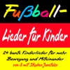 Fußball-Lieder für Kinder - 24 bunte Kinderlieder für mehr Bewegung und Miteinander