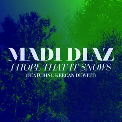 I Hope That It Snows (feat. Keegan DeWitt) - Single - Madi Diaz