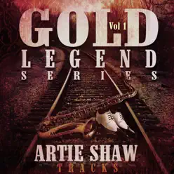 Artie Shaw Tracks, Vol. 02 - Gold Legend Series - Artie Shaw