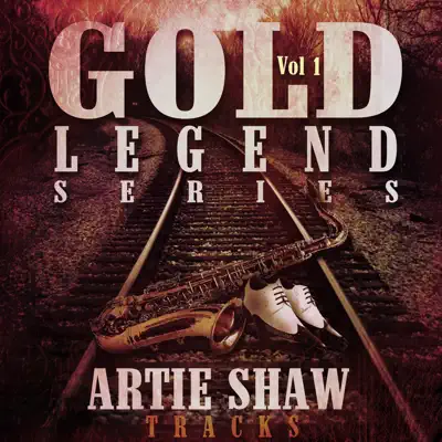 Artie Shaw Tracks, Vol. 02 - Gold Legend Series - Artie Shaw Artie Shaw Tracks, Vol. 02 - Gold Legend Series - Artie Shaw