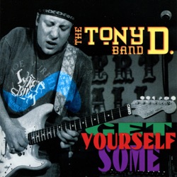 The Tony D. Band - Everybody Wants to Get to Heaven