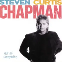 Real Life Conversations - Steven Curtis Chapman