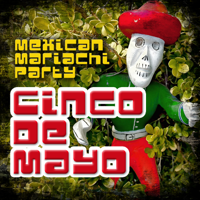 Various Artists - Cinco de Mayo (Mexican Mariachi Party) artwork