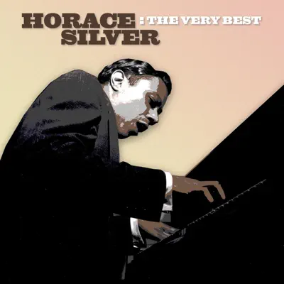 The Very Best: Horace Silver - Horace Silver